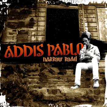 Addis Pablo Narrow Road