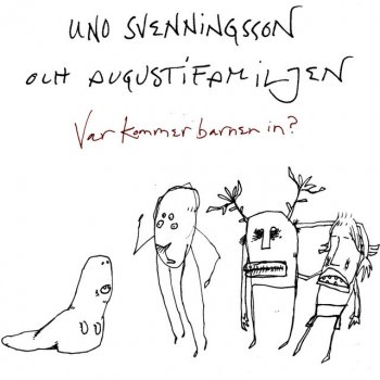 Uno Svenningsson feat. Augustifamiljen Var kommer barnen in