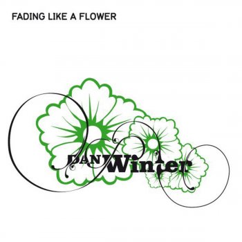 Dan Winter Fading Like a Flower