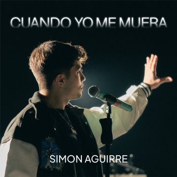 Simon Aguirre Cuando Yo Me Muera