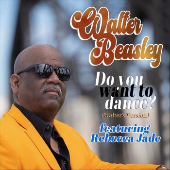 Walter Beasley Do You Want to Dance? (Walter's Version) [feat. Rebecca Jade]