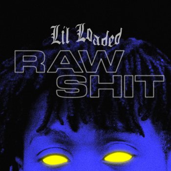 Lil Loaded Raw Shit