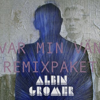 Albin Gromer Var Min Vän (Jerre Remix)