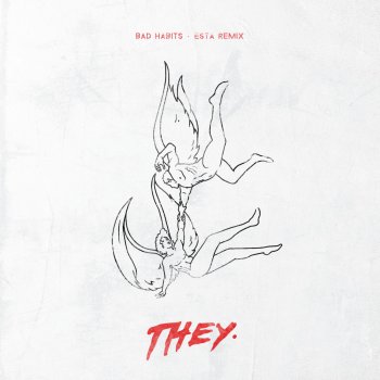 THEY. feat. Esta Bad Habits - Esta Remix