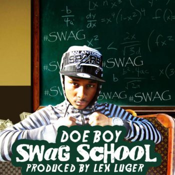 Исполнитель Doe Boy, альбом Swag School [Prod. By Lex Luger] - Single