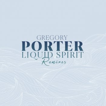 Gregory Porter Liquid Spirit (Jonas Blue Remix)