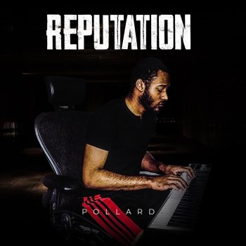 Исполнитель Pollard, альбом Reputation - Single