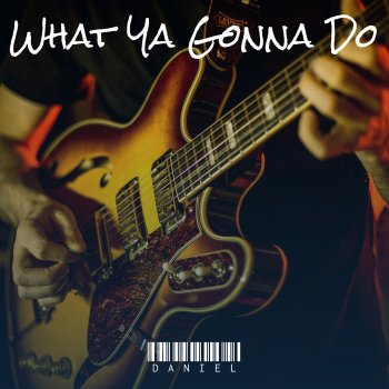 Исполнитель Daniel, альбом What Ya Gonna Do - Single