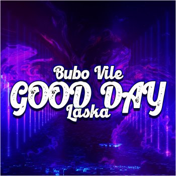 Bubo Vile Good Day (feat. Laska)