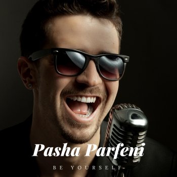 Pasha Parfeni Be Yourself