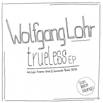 Wolfgang Lohr Trueless (Tobi Kramer Remix)