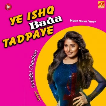 Sunidhi Chauhan Yeh Ishq Bada Tadpaye