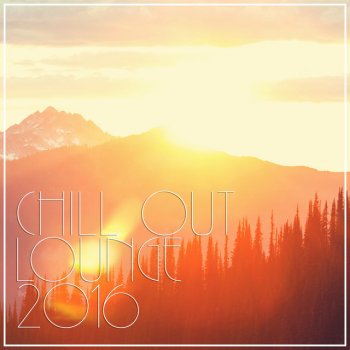 Исполнитель Chill Out Lounge Cafe Essentials, альбом Chill Out Lounge 2016