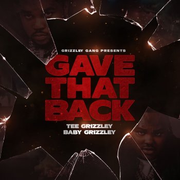 Tee Grizzley feat. Baby Grizzley Gave That Back (feat. Baby Grizzley)