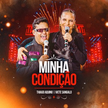 Thiago Aquino feat. Ivete Sangalo Minha Condição (Ao Vivo)