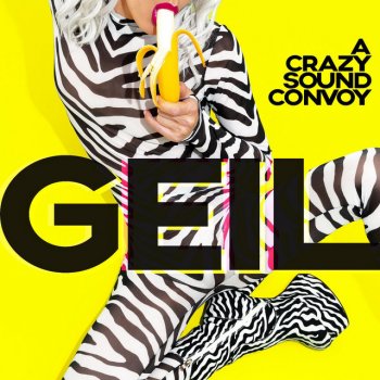 Исполнитель A Crazy Sound Convoy, альбом Geil