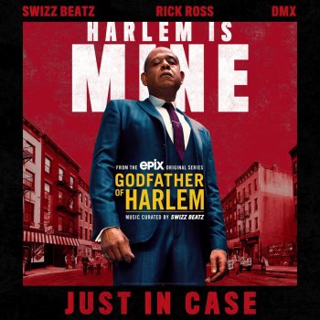 Godfather of Harlem feat. Swizz Beatz, Rick Ross & DMX Just in Case