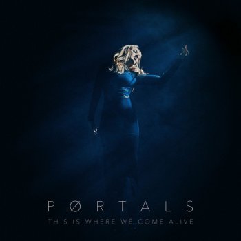 Portals This Is Where We Come Alive