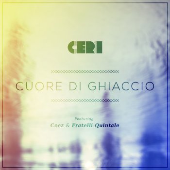 Ceri feat. Fratelli Quintale & Coez Cuore Di Ghiaccio