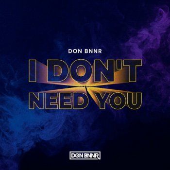 Don Bnnr I Don't Need You