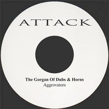 Aggrovators The Gorgan Of Dubs & Horns