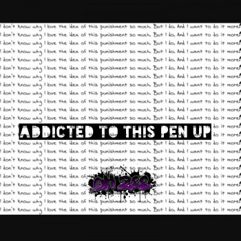 OhZee Addicted To This Pen Up