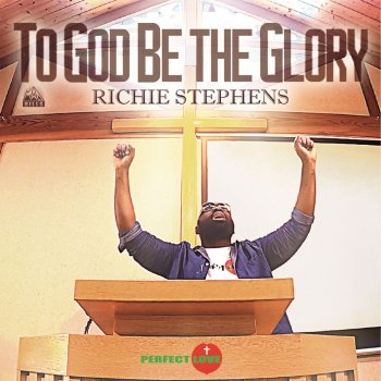 Richie Stephens To God Be the Glory