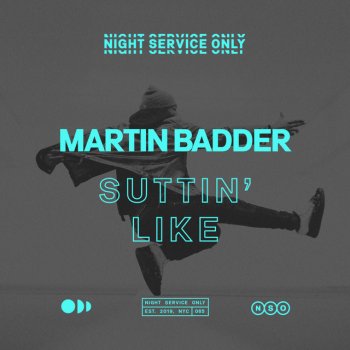 Martin Badder Suttin' Like