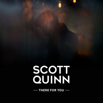 Scott Quinn There for You