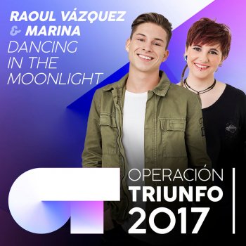 Raoul Vázquez & Marina Lima Dancing In The Moonlight (Operación Triunfo 2017)