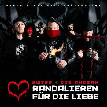 Swiss & Die Andern Randalieren für die Liebe