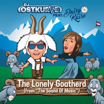 DJ Ostkurve feat. Daisy Raise The Lonely Goatherd (From "The Sound of Music") - Edit