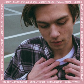 Joseph Tilley (I'm) All Yours