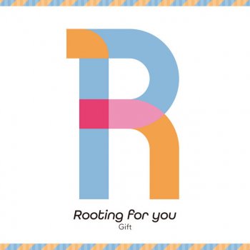 Gift Rooting for you