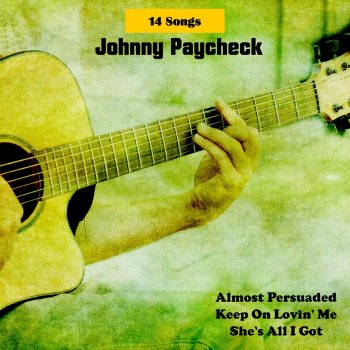 Johnny Paycheck She's All I Got