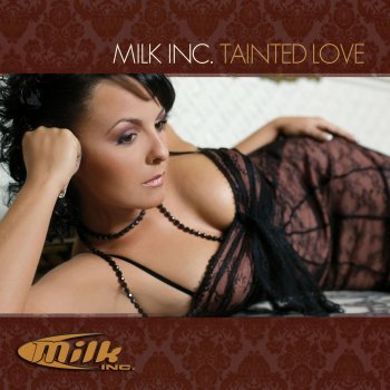 Milk Inc. Tainted love - Delicious