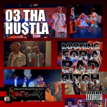 Исполнитель 03 Tha Hu$tla, альбом "Looking Fa a Bad Bitch"