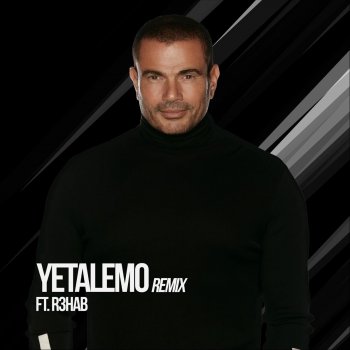 Amr Diab Yetalemo (Remix) [feat. R3HAB]