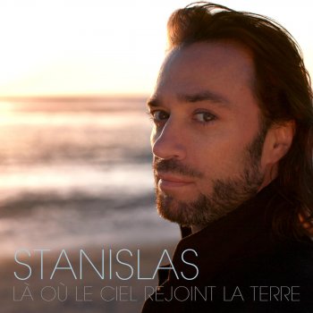 Stanislas Là où le ciel rejoint la terre (Radio Edit)