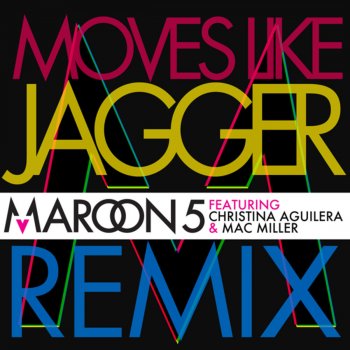 Maroon 5 feat. Christina Aguilera & Mac Miller Moves Like Jagger - Remix