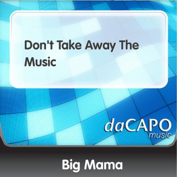 Big Mama Don't Take Away the Music