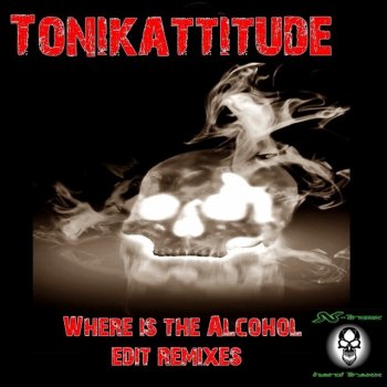 Tonikattitude Where Is the Alcohol (Jeff Colick Remix)