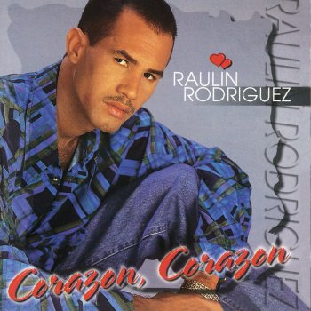 Raulin Rodriguez Corazón, Corazón