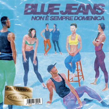 Blue Jeans feat. G Pillola Non è sempre domenica