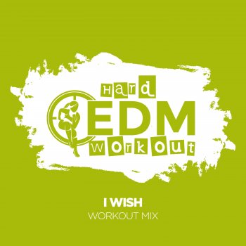 Hard EDM Workout I Wish (Instrumental Workout Mix 140 bpm)