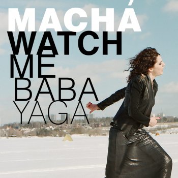 Macha Watch Me Baba Yaga