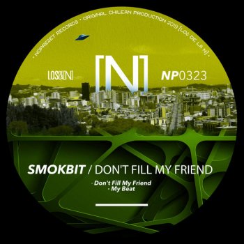 Smokbit Dont Fill My Friend