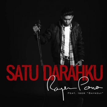 Rayen Pono feat. Igor Saykoji Satu Darahku