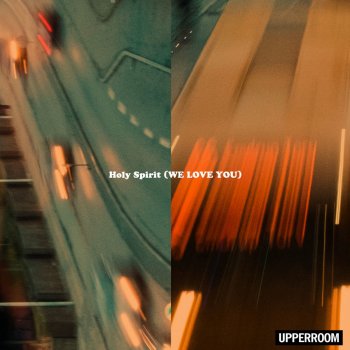 UPPERROOM feat. Joel Figueroa Holy Spirit (We Love You)