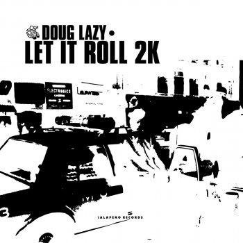 Исполнитель Doug Lazy, альбом Let It Roll (Soul Of A Man/Wicked Lestor/Skeewiff's mixes )